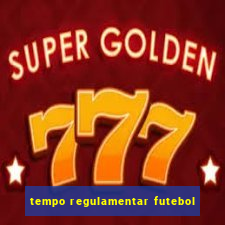 tempo regulamentar futebol